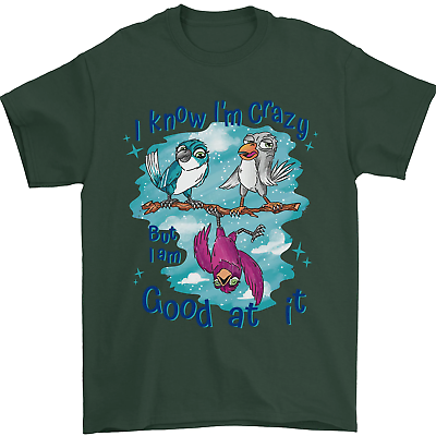 I Know Im Crazy Funny Bird top