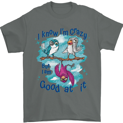 I Know Im Crazy Funny Bird top