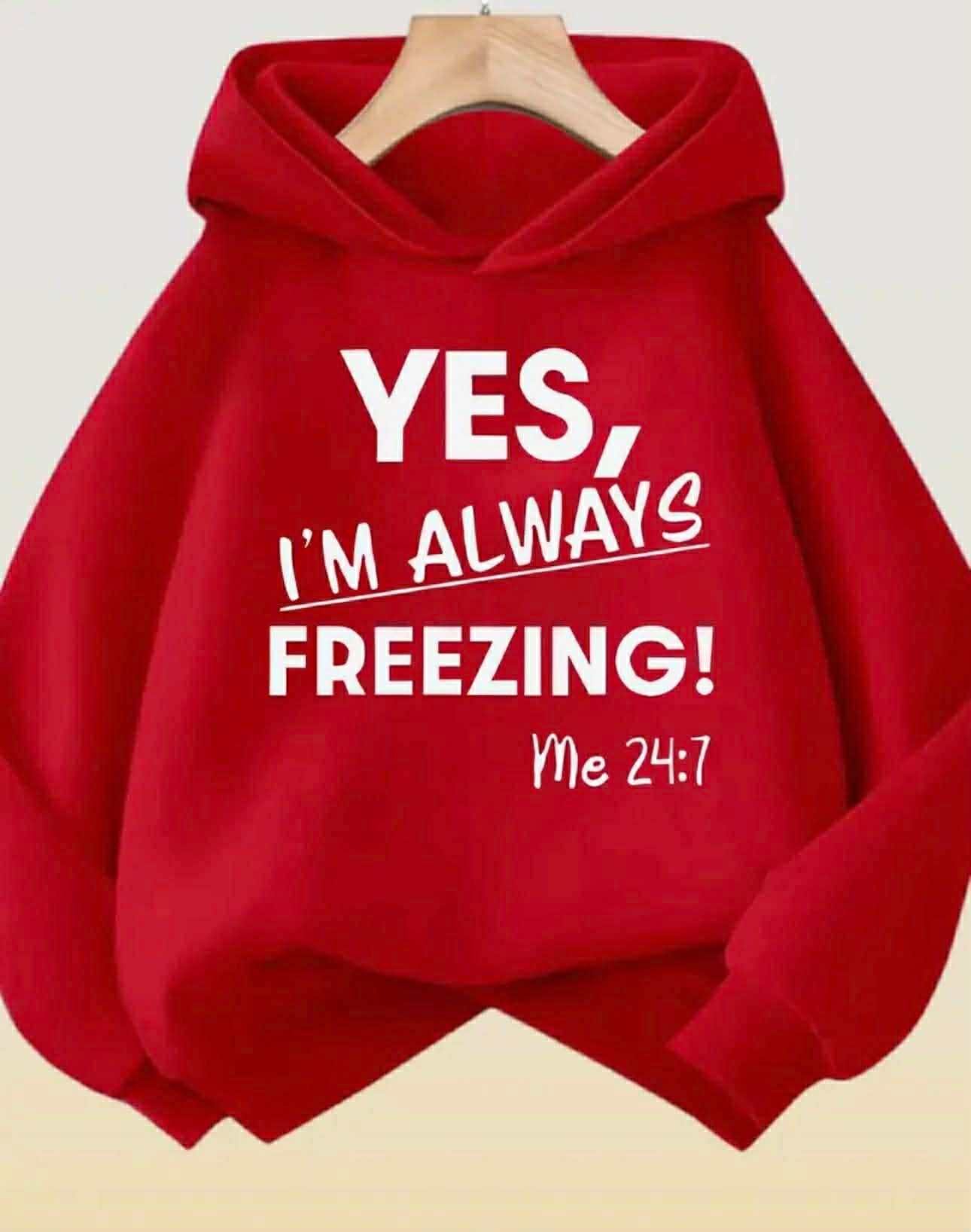 I’m Always Freezing Hoodie