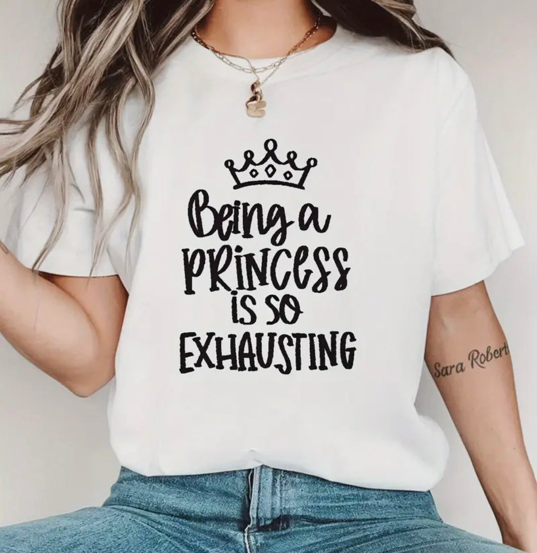 "Being a Princess is So Exhausting" Ladies Top