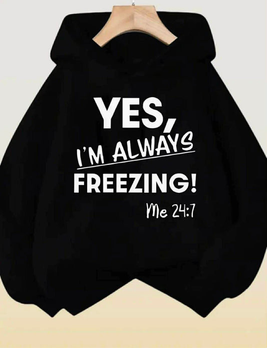 I’m Always Freezing Hoodie