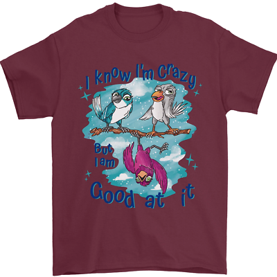 I Know Im Crazy Funny Bird top