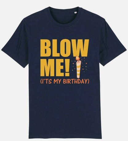 Blow Me It's My Birthday T-Shirt