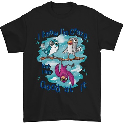 I Know Im Crazy Funny Bird top