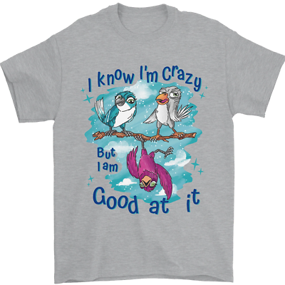 I Know Im Crazy Funny Bird top