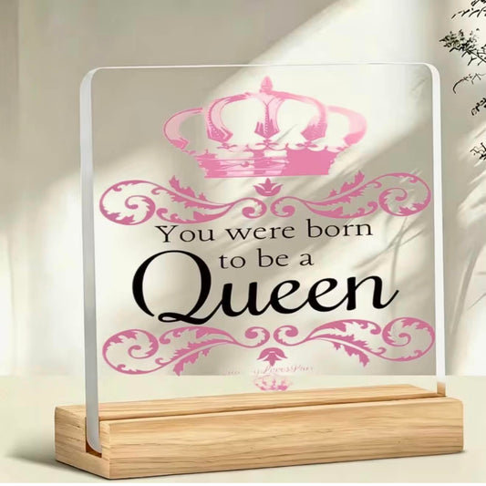You Were To Be Born A Queen Plaque