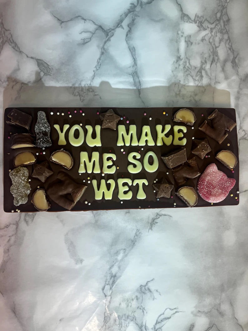 You make me so wet chocolate slab