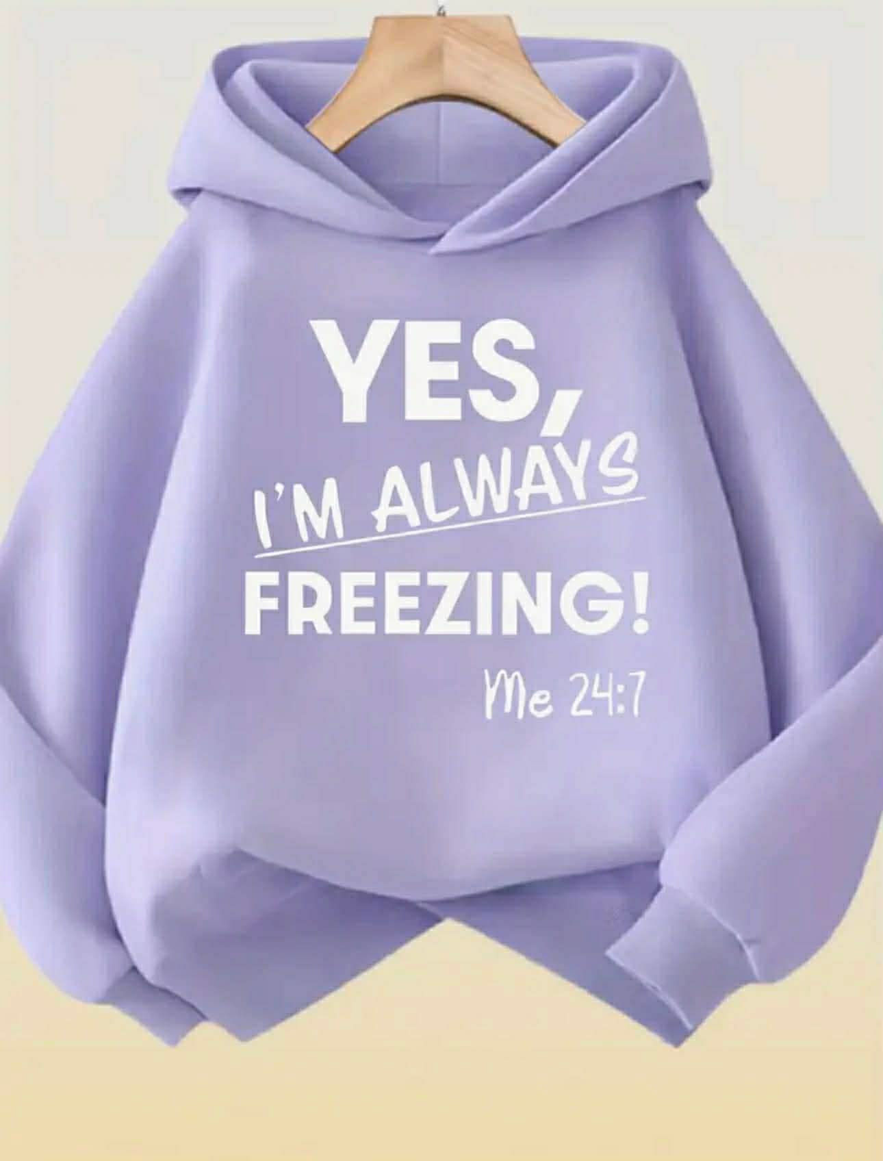 I’m Always Freezing Hoodie