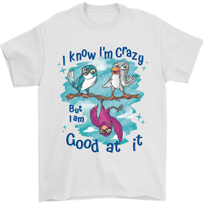 I Know Im Crazy Funny Bird top