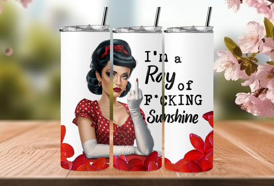In a ray of f*cking sunshine 20oz tumbler