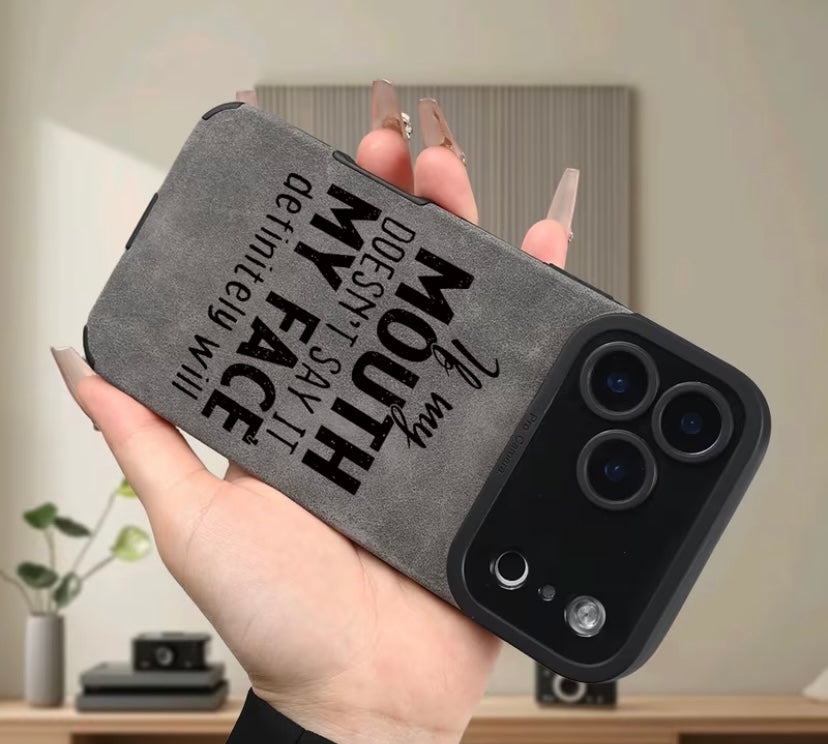 If my mouth doesnt say it my face will  leather phone case