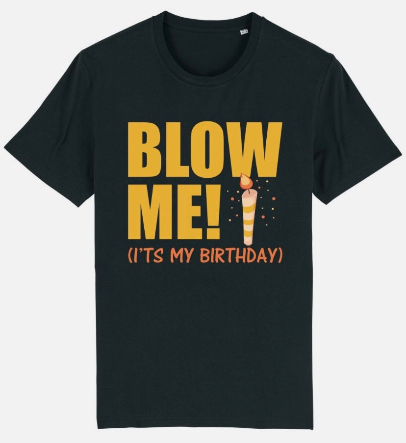 Blow Me It's My Birthday T-Shirt