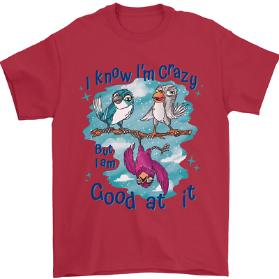 I Know Im Crazy Funny Bird top