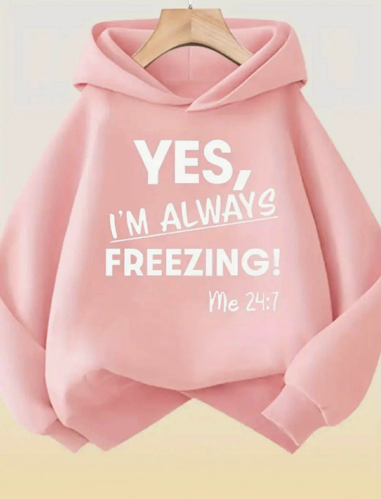 I’m Always Freezing Hoodie