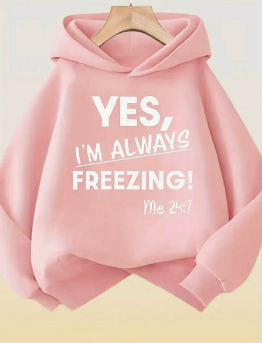 I’m Always Freezing Hoodie
