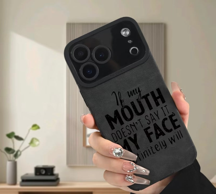 If my mouth doesnt say it my face will  leather phone case