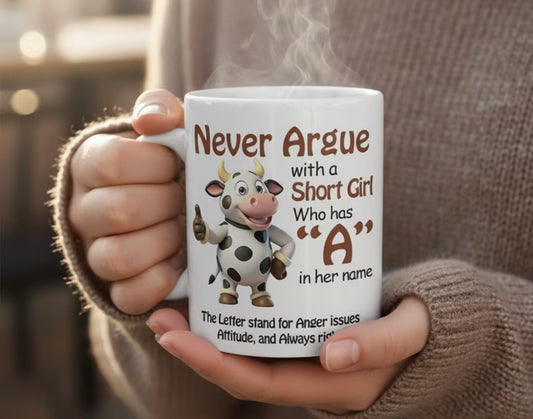 "Never Argue with a Short Girl Who Has A in Her Name" – Coffee Mug