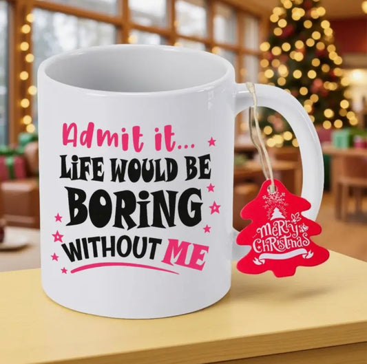 Admit it mug