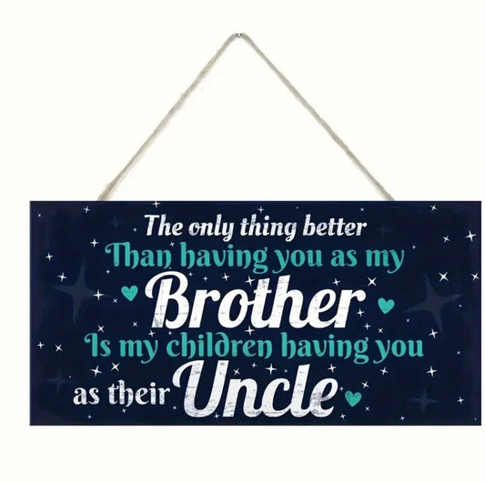 Classic Wooden Hanging Sign Plaque Gift for Brother and Uncle