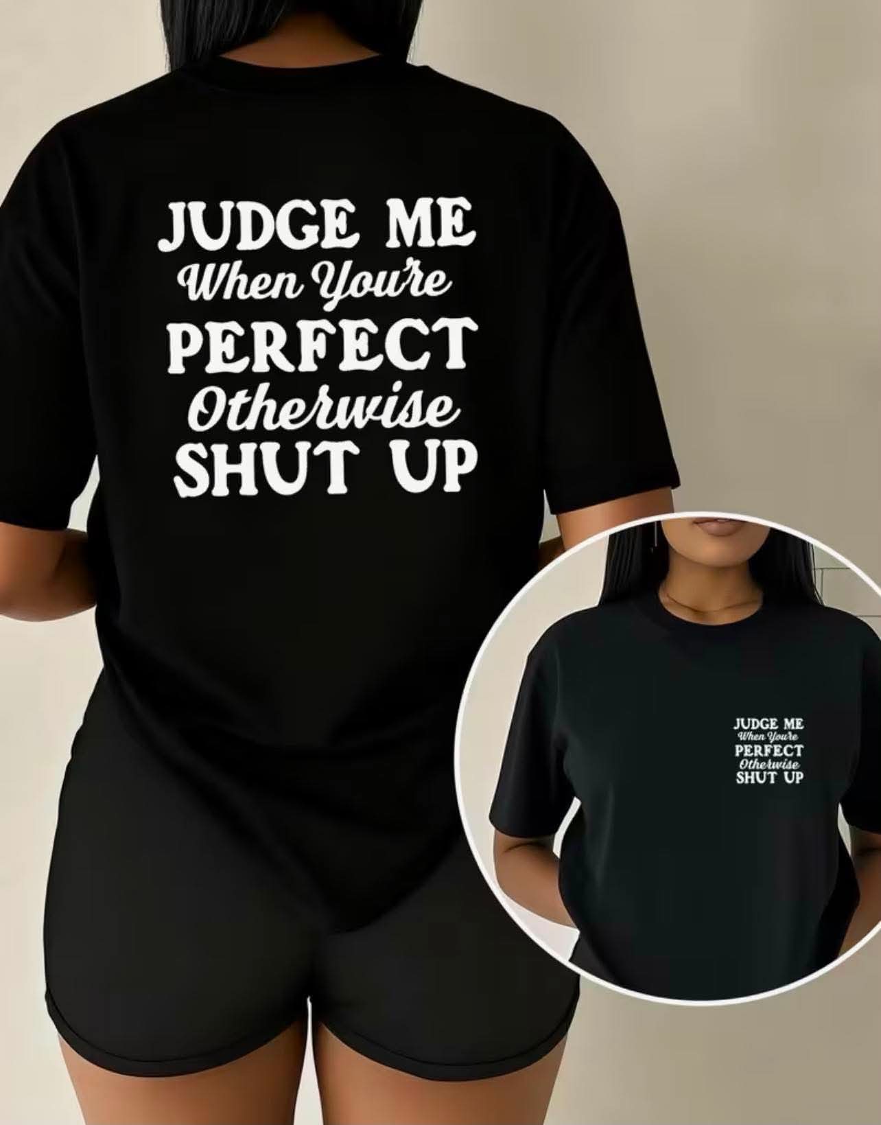 Plus Size T-Shirt "Judge Me When You're Perfect Otherwise Shut Up"