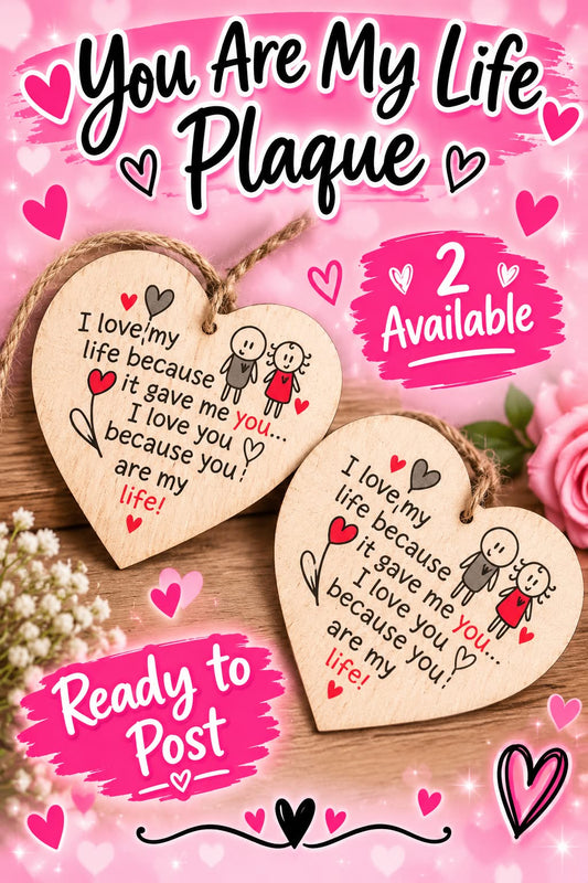 You Are My Life Plaque