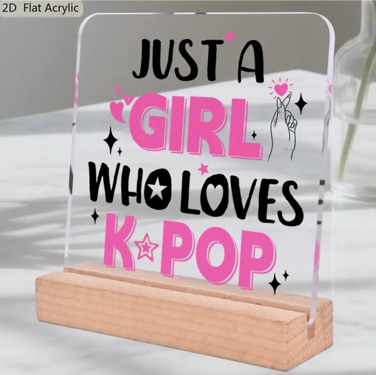 2D Flat, "Just a Girl Who Loves K-pop" Acrylic Sign