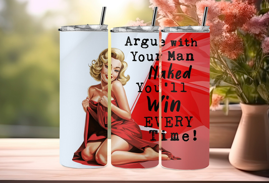 Argue with ur man naked 20oz tumbler