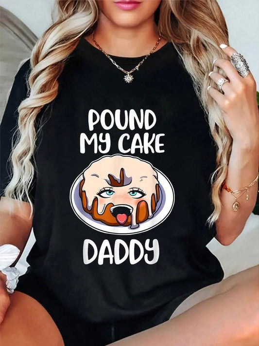 Women's "Pound My Cake Daddy" Graphic T-Shirt