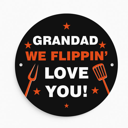 Grandad Flippin Love You Grandad BBQ Sign