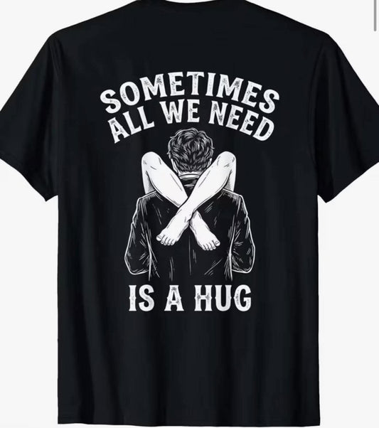 Sometimes we need a hug mens